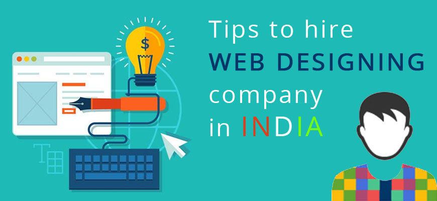 Tips to hire web designing company in India