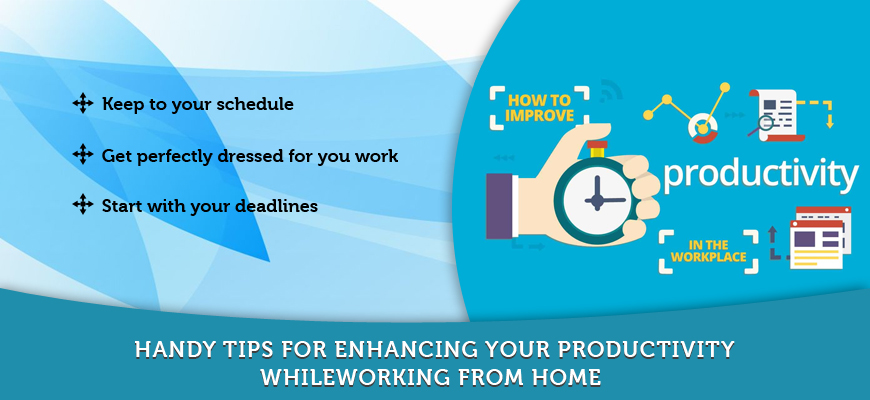 Handy tips for enhancing your productivity while working from home